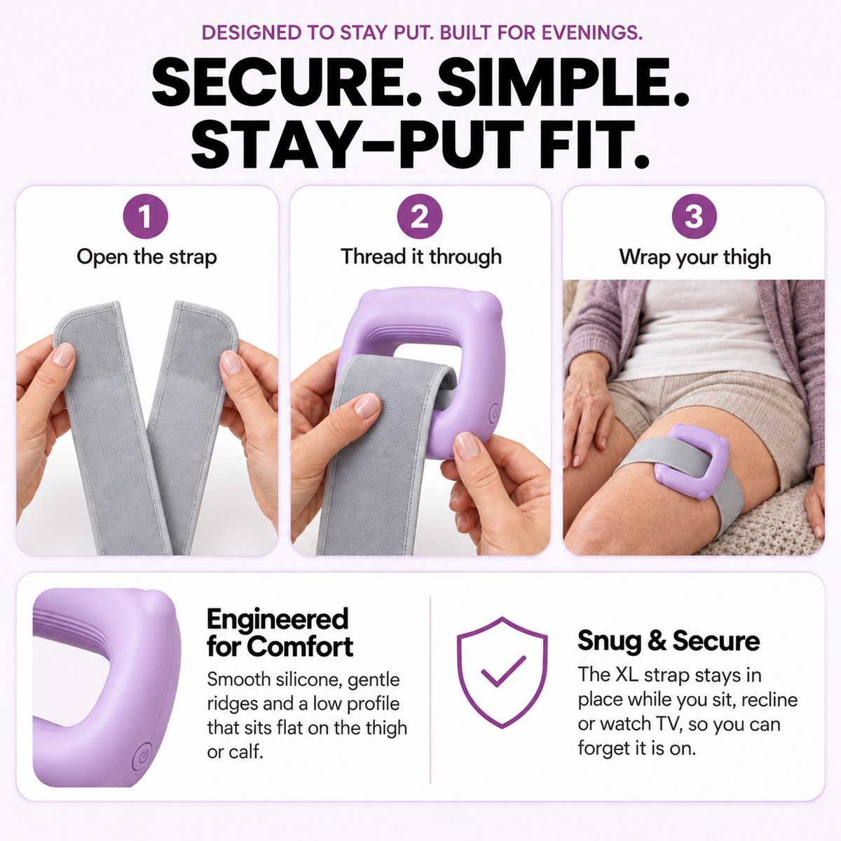 Secure, simple, stay-put fit in three steps
